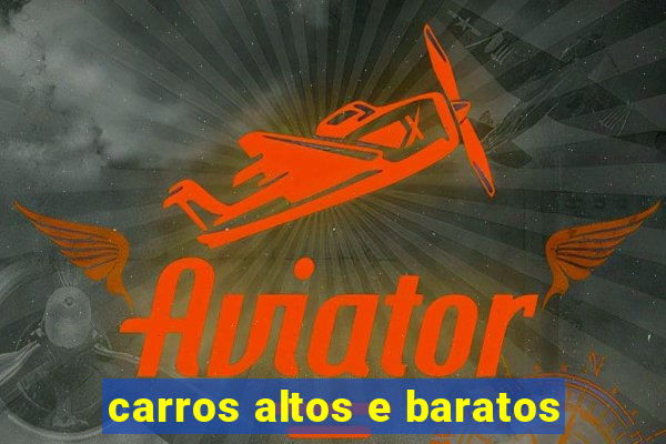 carros altos e baratos